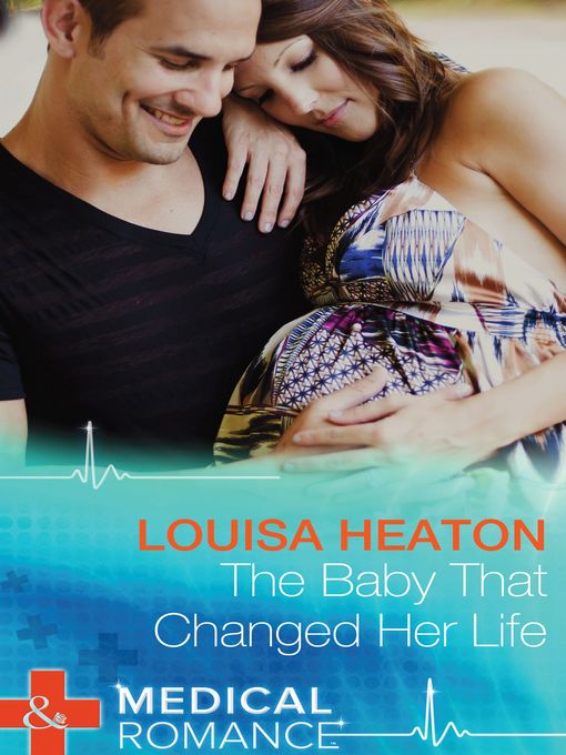 Title details for The Baby That Changed Her Life by Louisa Heaton - Available